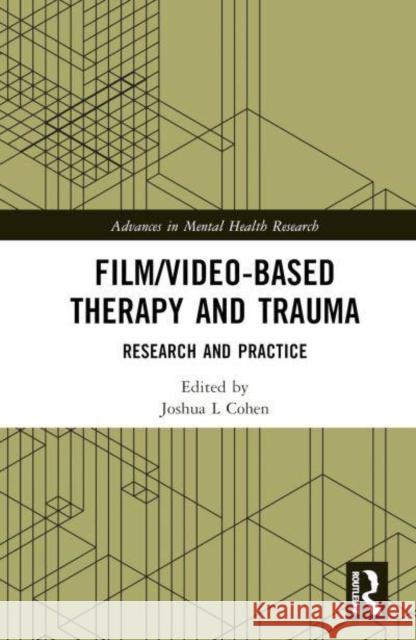 Film/Video-Based Therapy and Trauma: Research and Practice Joshua L Cohen Penelope Orr  9781138655409 Routledge