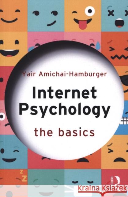 Internet Psychology: The Basics Yair Amichai-Hamburger 9781138656062