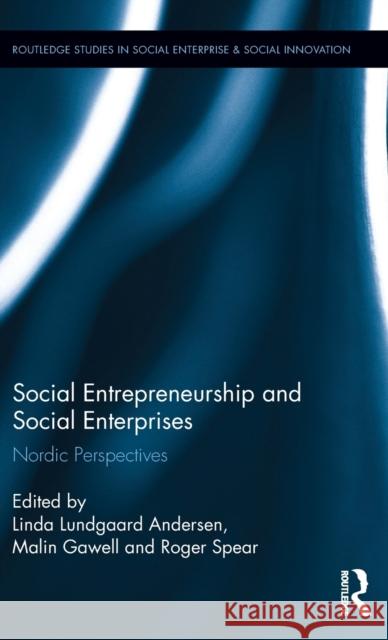 Social Entrepreneurship and Social Enterprises: Nordic Perspectives Linda Lundgaar Malin Gawell Roger Spear 9781138656260 Routledge