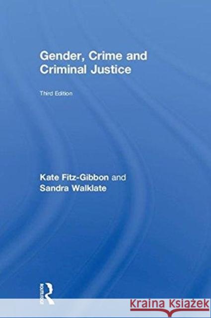 Gender, Crime and Criminal Justice Kate Fitz-Gibbon Sandra L. Walklate 9781138656369