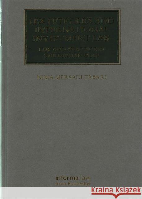 Lex Petrolea and International Investment Law: Law and Practice in the Persian Gulf Nima Dr Mersad Nima Mersadi Tabari 9781138656499 Informa Law from Routledge