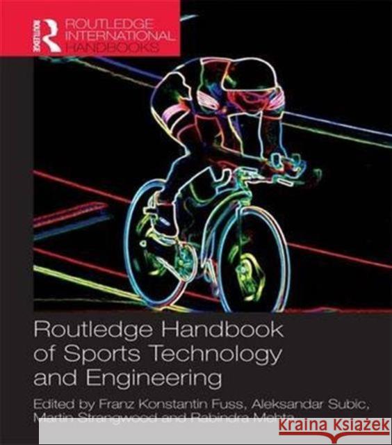 Routledge Handbook of Sports Technology and Engineering Franz Konstantin Fuss Aleksandar Subic Martin Strangwood 9781138657137 Routledge