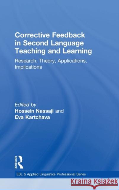 Corrective Feedback in Second Language Teaching and Learning: Research, Theory, Applications, Implications Hossein Nassaji Eva Kartchava 9781138657281 Routledge