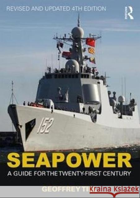 Seapower: A Guide for the Twenty-First Century Geoffrey Till   9781138657670 Taylor & Francis Ltd