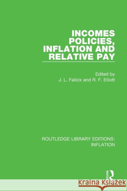 Incomes Policies, Inflation and Relative Pay Les Fallick R. F. Elliott 9781138657885 Routledge