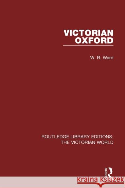 Victorian Oxford W. R. Ward 9781138657915 Routledge