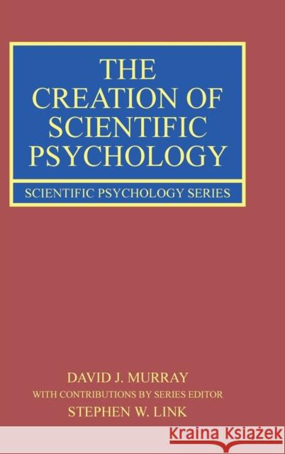 The Creation of Scientific Psychology Murray, David J. 9781138658158 Routledge
