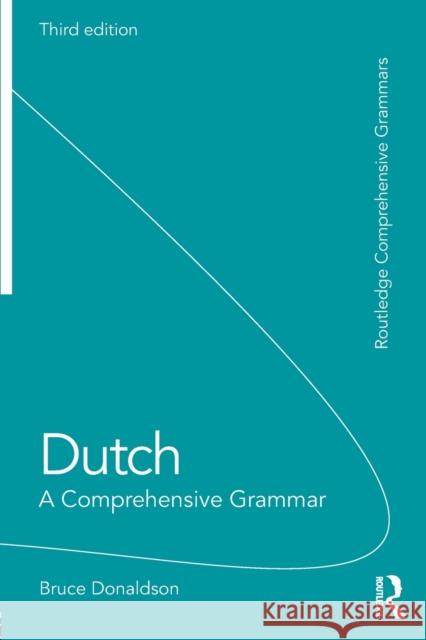 Dutch: A Comprehensive Grammar Bruce Donaldson 9781138658493 Routledge