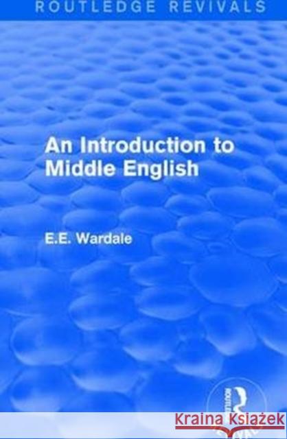 An Introduction to Middle English Wardale, E. E. 9781138658837 