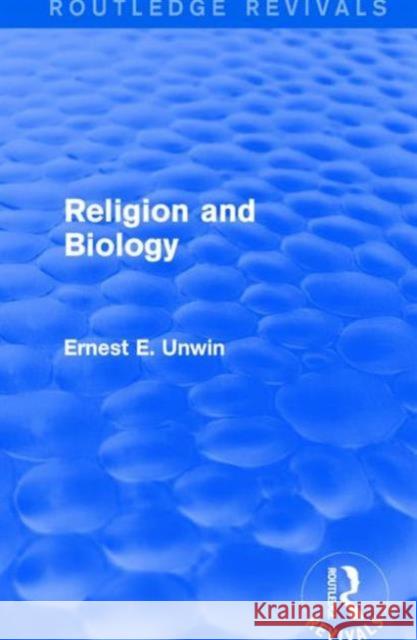 Religion and Biology Ernest E. Unwin 9781138658875 Routledge