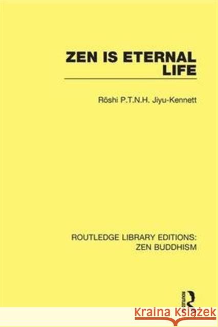 Zen is Eternal Life Roshi P.T.N.H. Jiyu-Kennett 9781138658967 Taylor & Francis Ltd