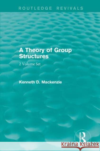 A Theory of Group Structures Kenneth D. Mackenzie   9781138659506 Taylor and Francis