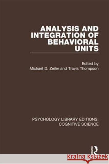 Analysis and Integration of Behavioral Units Michael D. Zeiler Travis Thompson 9781138659612 Routledge
