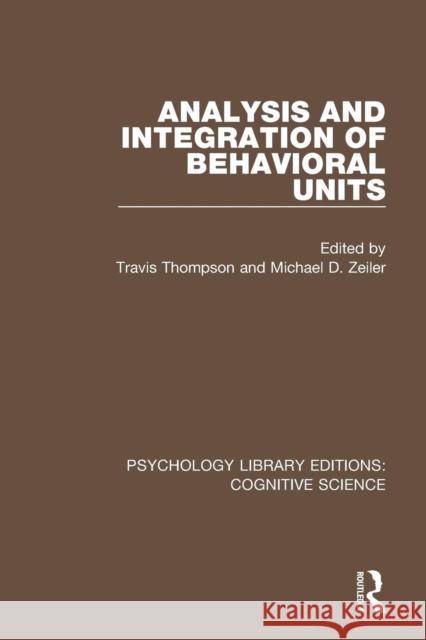 Analysis and Integration of Behavioral Units Michael D. Zeiler Travis Thompson 9781138659742 Routledge