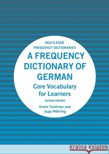 A Frequency Dictionary of German: Core Vocabulary for Learners Tschirner, Erwin 9781138659780 Taylor & Francis Ltd