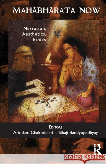 Mahabharata Now: Narration, Aesthetics, Ethics Arindam Chakrabarti Sibaji Bandyopadhyay  9781138660113 Taylor and Francis