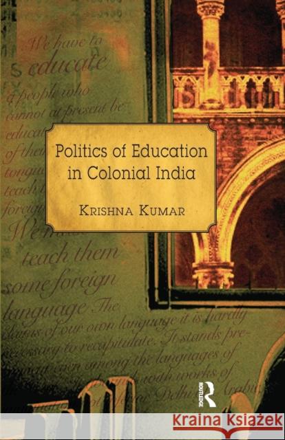 Politics of Education in Colonial India Krishna Kumar   9781138660182 Taylor and Francis