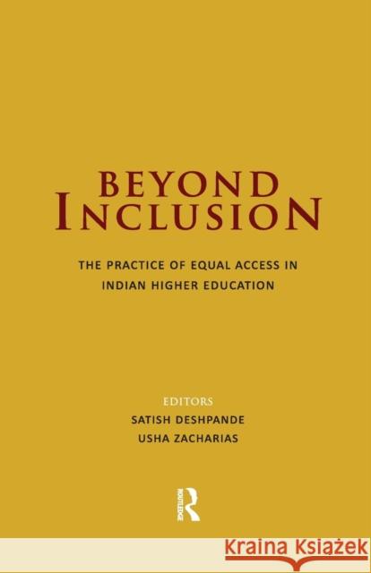 Beyond Inclusion: The Practice of Equal Access in Indian Higher Education Satish Deshpande Usha Zacharias  9781138660342 Taylor and Francis