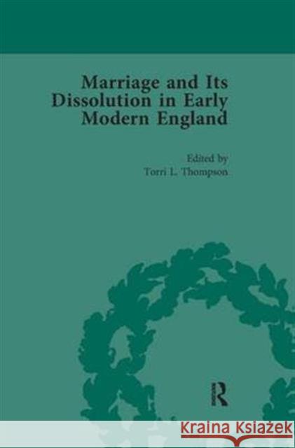 Marriage and Its Dissolution in Early Modern England, Volume 1 Torri L Thompson   9781138660700 Taylor and Francis