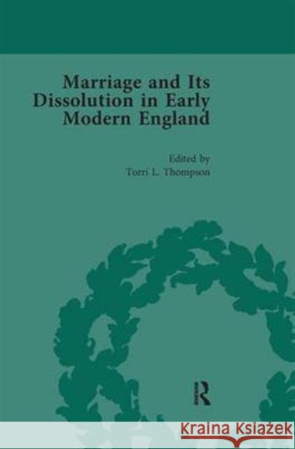 Marriage and Its Dissolution in Early Modern England, Volume 4 Torri L Thompson   9781138660724 Taylor and Francis