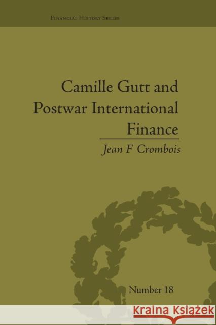 Camille Gutt and Postwar International Finance Jean F Crombois   9781138661349 Taylor and Francis