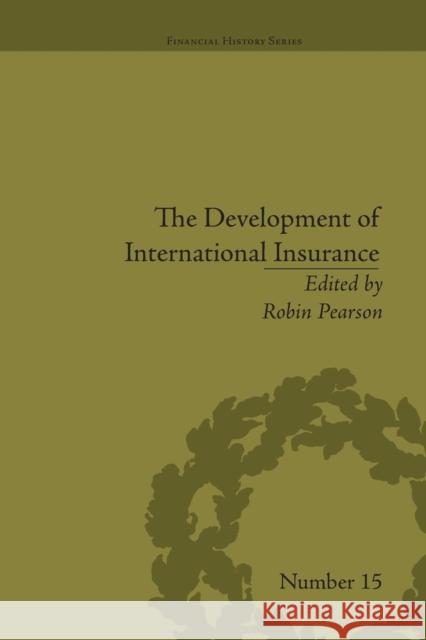 The Development of International Insurance Robin Pearson   9781138661387 Taylor and Francis