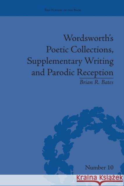 Wordsworth's Poetic Collections, Supplementary Writing and Parodic Reception Brian R Bates   9781138661639 Taylor and Francis