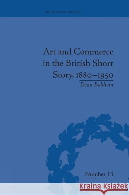 Art and Commerce in the British Short Story, 1880-1950 Dean Baldwin   9781138661707 Taylor and Francis
