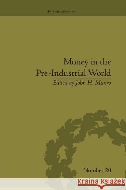 Money in the Pre-Industrial World: Bullion, Debasements and Coin Substitutes John H Munro   9781138661714 Taylor and Francis