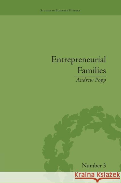 Entrepreneurial Families: Business, Marriage and Life in the Early Nineteenth: Business, Marriage and Life in the Early Nineteenth Century Popp, Andrew 9781138661738