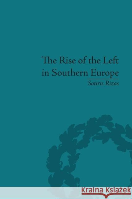 The Rise of the Left in Southern Europe: Anglo-American Responses Sotiris Rizas   9781138661776 Taylor and Francis