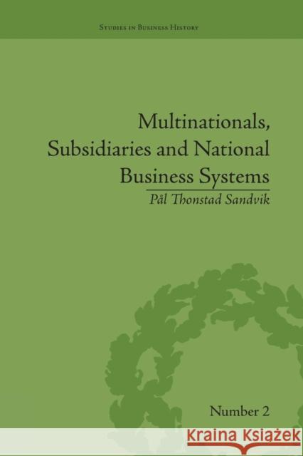 Multinationals, Subsidiaries and National Business Systems: The Nickel Industry and Falconbridge Nikkelverk Pal Thonstad Sandvik   9781138661813 Taylor and Francis