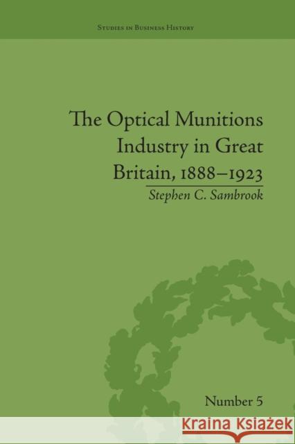The Optical Munitions Industry in Great Britain, 1888-1923 Stephen C Sambrook   9781138661967 Taylor and Francis