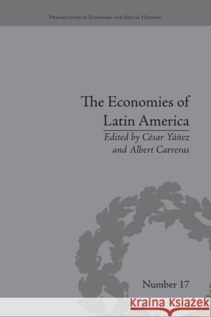 The Economies of Latin America: New Cliometric Data CÃ©sar YÃ¡Ã±ez   9781138661998 Taylor and Francis