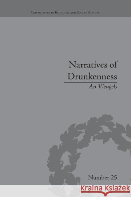 Narratives of Drunkenness: Belgium, 1830-1914 An Vleugels   9781138662018 Taylor and Francis