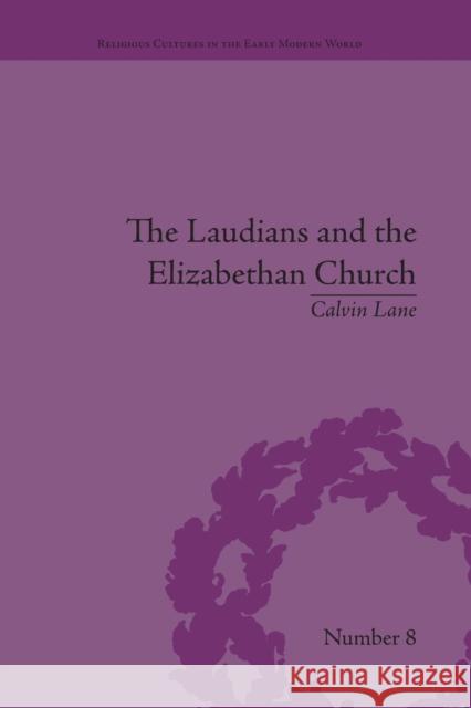 The Laudians and the Elizabethan Church: History, Conformity and Religious Identity in Post-Reformation England Calvin Lane   9781138662063