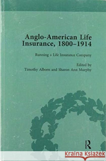 Anglo-American Life Insurance, 1800-1914 Sharon Ann Murphy   9781138662070