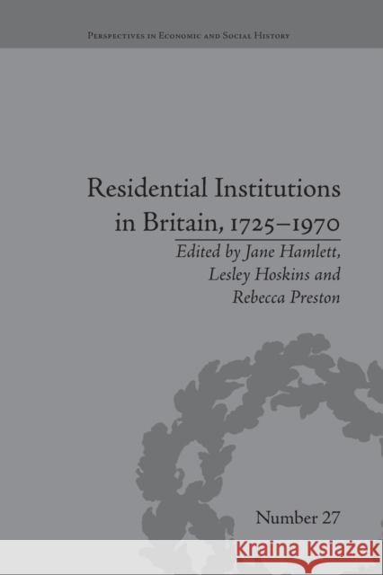 Residential Institutions in Britain, 1725-1970: Inmates and: Inmates and Environments Hamlett, Jane 9781138662124 Taylor and Francis