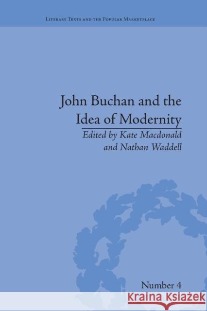 John Buchan and the Idea of Modernity Kate Macdonald Nathan Waddell  9781138662216 Taylor and Francis