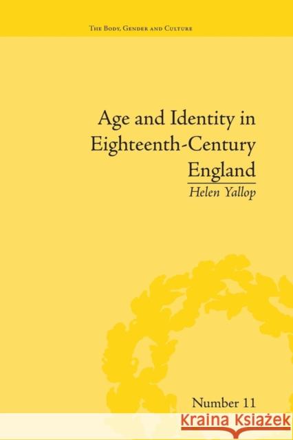 Age and Identity in Eighteenth-Century England Helen Yallop   9781138662230