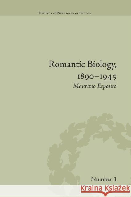 Romantic Biology, 1890-1945 Maurizio Esposito   9781138662285 Taylor and Francis