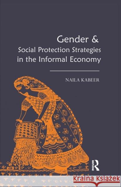 Gender & Social Protection Strategies in the Informal Economy Naila Kabeer   9781138662636