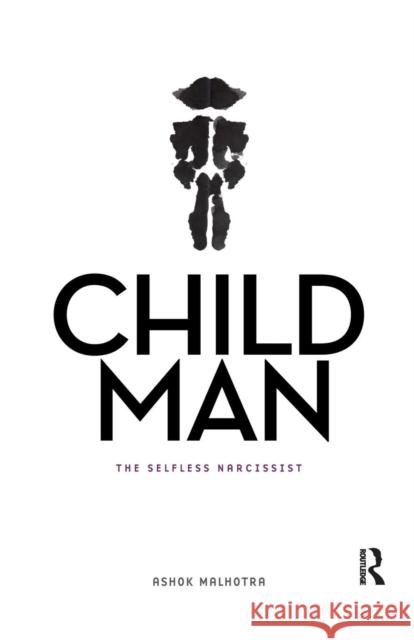 Child Man: The Self-Less Narcissist Malhotra, Ashok 9781138662735 Taylor and Francis