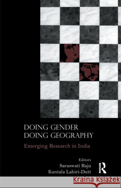 Doing Gender, Doing Geography: Emerging Research in India Saraswati Raju Kuntala Lahiri-Dutt  9781138662810