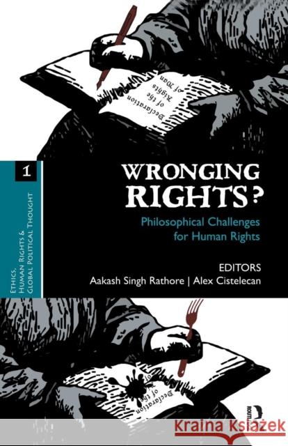 Wronging Rights?: Philosophical Challenges for Human Rights Aakash Singh Rathore Alex Cistelecan  9781138662872