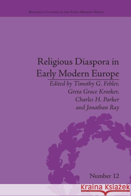 Religious Diaspora in Early Modern Europe: Strategies of Exile Timothy G Fehler   9781138663077