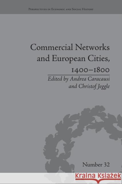 Commercial Networks and European Cities, 1400-1800 Andrea Caracausi   9781138663091 Taylor and Francis