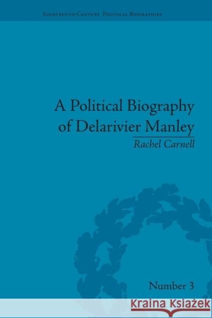 A Political Biography of Delarivier Manley Rachel Carnell   9781138663428