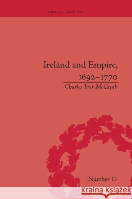 Ireland and Empire, 1692-1770 Charles Ivar McGrath   9781138663510