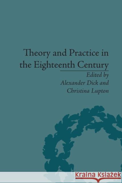 Theory and Practice in the Eighteenth Century: Writing Between Philosophy and Literature Alexander Dick   9781138663626